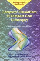 Computer Simulations in Compact Heat Exchangers (Developments in Heat Transfer, Volume 1) 1853124486 Book Cover
