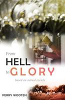 From Hell to Glory: Based on Actual Events 154059713X Book Cover