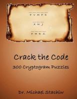 Crack the Code: 300 Cryptogram Puzzles 1530804019 Book Cover