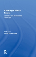 Charting China's Future: Domestic and International Challenges 0415619556 Book Cover