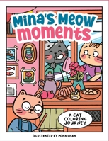 Mina's Meow Moments Coloring Book: Find Joy in Every Page , A Kawaii Coloring Book for Adults and Teens to Release Stress B0CV15B9XN Book Cover