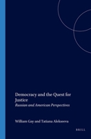 Democracy And The Quest For Justice: Russian And American Perspectives (Value Inquiry Book Series 148) 9042010991 Book Cover