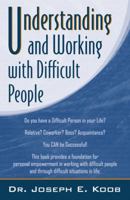 Understanding and Working with Difficult People 0741446847 Book Cover