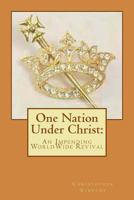 One Nation Under Christ: : An Impending WorldWide Revival 1721829423 Book Cover
