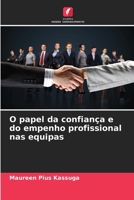 O papel da confiança e do empenho profissional nas equipas (Portuguese Edition) 6208941091 Book Cover