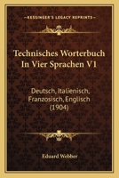 Technisches Wörterbuch in Vier Sprachen; Volume 1 (German Edition) 1164954423 Book Cover