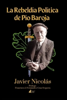 La Rebeldía Política de Pío Baroja (Colección Sociedad Spengleriana Española) (Spanish Edition) B0GJPGJCNY Book Cover