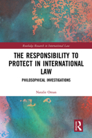 The Responsibility to Protect in International Law: Philosophical Investigations 1032083247 Book Cover