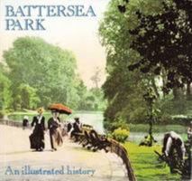 Battersea Park: An Illustrated History 0952098105 Book Cover