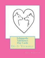 Schipperke Valentine's Day Cards: Do It Yourself 1523976551 Book Cover