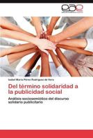 del Termino Solidaridad a la Publicidad Social 3846567310 Book Cover