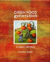 Green Food Generation - A Culinary Adventure 0977514773 Book Cover