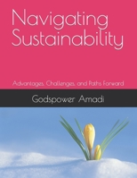 Navigating Sustainability: Advantages, Challenges, and Paths Forward B0CGKZ5MJP Book Cover