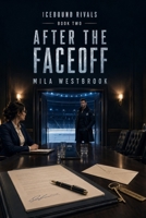 After the Faceoff: A High-Heat Hockey Romance with Forbidden Workplace Attraction, Forced Proximity, Family Secrets, and a Protective Veteran Defenceman (Icebound Rivals) B0HBCH6ND7 Book Cover
