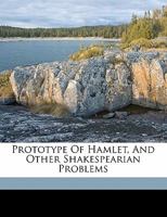 The Prototype Of Hamlet And Other Shakespearean Problems 1417954906 Book Cover