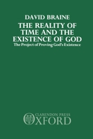 The Reality of Time and the Existence of God: The Project of Proving God's Existence 0198244592 Book Cover