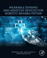 Wearable Sensing and Assistive Devices for Robotic Rehabilitation 0443404631 Book Cover