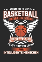 Wenn Du Denkst Basketball Ist Langweilig Ist Das Okay Es Ist Halt Ein Sport F�r Intelligente Menschen: Din A5 Liniertes (Linien) Heft F�r Jeden Basketballer Basketballspieler Notizbuch Tagebuch Planer 1674325762 Book Cover
