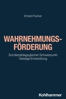 Wahrnehmungsforderung: Sonderpadagogischer Schwerpunkt Geistige Entwicklung 3170407686 Book Cover