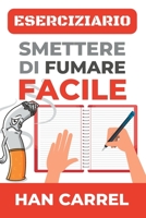 Smettere di Fumare Facile - Eserciziario B0BRDFLL33 Book Cover