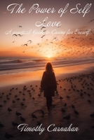 The Power of Self Love: A Practical Guide to Caring for Oneself B0C2S9D3QM Book Cover