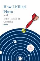 How I Killed Pluto and Why It Had It Coming 0385531109 Book Cover