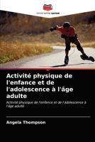 Activité physique de l'enfance et de l'adolescence à l'âge adulte: Activité physique de l'enfance et de l'adolescence à l'âge adulte 6203355895 Book Cover