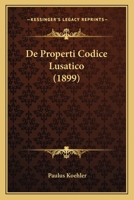 De Properti Codice Lusatico (1899) 116040898X Book Cover