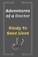 Adventures of a Doctor Study To Save Lives, Working Hard to be a Doctor: Journal Notebook for Doctor's Office, Gift for Medical Students 6 x 9 in 120 pp 1676323449 Book Cover