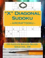 X Diagonal Sudoku - Aircraftdoku - 250 Puzzles Bronze-Silver-Gold Vol. 208: 9 X 9 Pitstop. the Book Sudoku - Humor and Entertainment, Puzzles and Game 1987705289 Book Cover