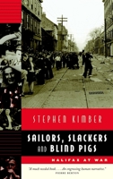 Sailors, Slackers, and Blind Pigs - Halifax at War 0385259948 Book Cover