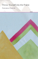 Throw Yourself into the Prairie 1936747650 Book Cover