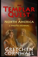 The Templar Quest to North America: A Photo Journal 1912971135 Book Cover