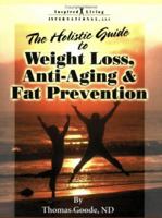 The Holistic Guide to Weight Loss, Anti-aging and Fat Prevention 0976703203 Book Cover
