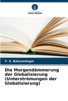 Die Morgendämmerung der Globalisierung (Unterströmungen der Globalisierung) (German Edition) 6208068169 Book Cover