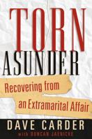 Torn Asunder: Recovering From Extramarital Affairs 0802471358 Book Cover