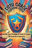 Fifth Grade Survival Guide: Study Tips and Confidence Booster for Fifth Graders 0985823852 Book Cover