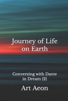 Journey of Life on Earth: Conversing with Dante in Dream {2} 1988038774 Book Cover