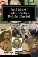 Jose Marti Enfrentado a Ruben Dario?: Ensayo Sobre La Calidad Literaria de Dario Versus Marti 1492134783 Book Cover