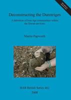 Deconstructing the Durotriges: A Definition of Iron Age Communities Within the Dorset Environs 1407302213 Book Cover