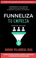 Funneliza Tu Empresa: Convierte Extraños en Clientes Leales a Tu Marca B087SFZ6MJ Book Cover