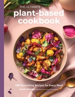 The Big Book of Plant-Based Cooking: 100 Nourishing Recipes for Every Meal B0CDQYTRFC Book Cover