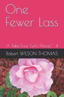 One Fewer Lass: A Take Four Girls Novel - 4 1095269704 Book Cover