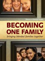 Becoming One Family: Bringing Blended Families Together 1577949307 Book Cover