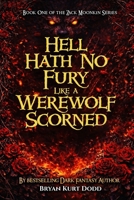 Hell Hath No Fury Like a Werewolf Scorned (The Zack Moonkin) B0H1Y9H5ST Book Cover