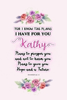 I know the plans I have for you Kathy: Jeremiah 29:11 - Personalized Name notebook / Journal: Name gifts for girls and women: School College Graduation gifts for students (blank lined Custom Journal N 1706151934 Book Cover