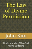 The Law of Divine Permission: Understanding Why God Allows Suffering B0F2SGCB5X Book Cover