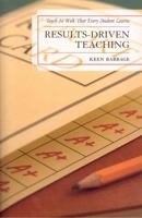 Results-Driven Teaching: Teach So Well That Every Student Learns 1578865492 Book Cover