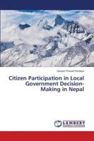 Citizen Participation in Local Government Decision-Making in Nepal 613997349X Book Cover