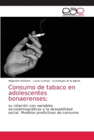 Consumo de tabaco en adolescentes bonaerenses:: su relación con variables sociodemográficas y la deseabilidad social. Modelos predictivos de consumo 6203875104 Book Cover